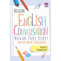 Belajar English Coversation : Nggak Pake Ribet untuk Anak Sekolahan