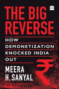 The Big Reverse : How Demonetization Knocked India Out