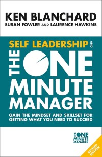 Image of Self Leadership and the One Minute Manager: Gain the Mindset and Skillset For Getting What You Need To Succeed