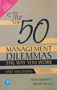 The Top 50 Management Dilemmas: The way you work fast solutions to everyday challenges