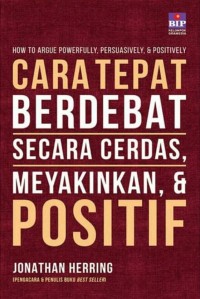 Cara tepat berdebat secara cerdas, meyakinkan, & positif