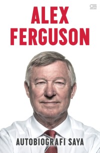 Alex Ferguson : Autobiografi Saya