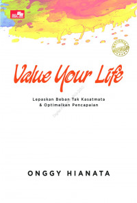 Value Your Life : Lepaskan Beban tak Kasatmata & Optimalkan Pencapaian