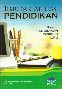 Ilmu dan Aplikasi Pendidikan Bagian III : Pendidikan Disiplin Ilmu