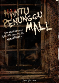 Hantu Penunggu Mall : Yang Menyenangkan Bisa Jadi Yang Paling Mengerikan