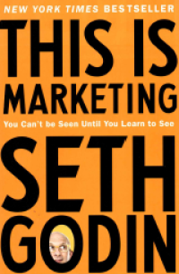 This is Marketing : You Can't Be Seen Until You Learn to See