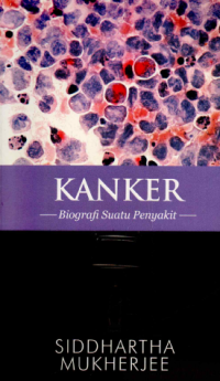 Image of Kanker : Biografi Suatu Penyakit
