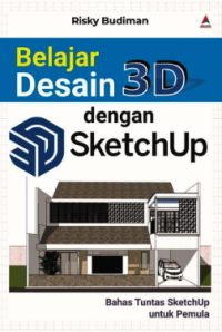 Image of Belajar Desain 3D dengan SketchUp : Bahas Tuntas SketchUp untuk Pemula