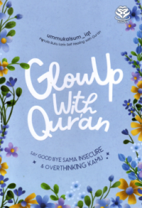 Image of GlowUp with Qur'an: Say Good Bye Sama Insecure & Overthinking Kamu