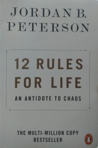 12 Rules For Life : An Antidote To Chaos