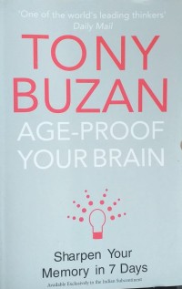 Age-Proof Your Brain : Sharpen Your Memory in 7 Days