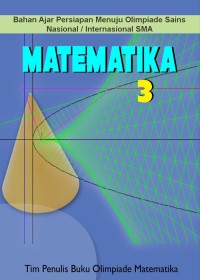 Matematika 3 ( Bahan Ajar Persiapan Menuju Olimpiade Sains Nasional / Internasional SMA )