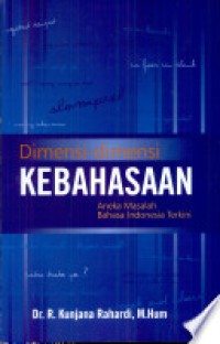 Dimensi-Dimensi Kebahasaan: Aneka Masalah Bahasa Indonesia Terkini