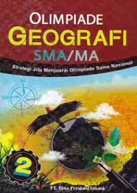 Olimpiade Geografi SMA/MA Jilid 2 : Strategi Jitu Menjuarai Olimpiade Sains Nasional
