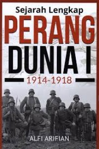 Sejarah Lengkap Perang Dunia I :  1914-1918