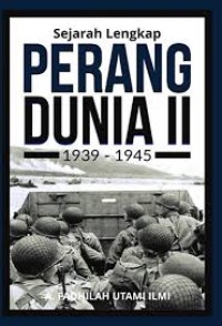 Sejarah Lengkap Perang Dunia II :  1939-1945