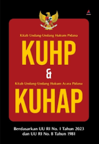 Kitab Undang-undang Hukum Pidana KUHP & Kitab Undang-Undang Hukum Acara Pidana KUHAP : Berdasarkan UU RI No. 1 Tahun 2023 dan UU RI No. 8 Tahun 1981
