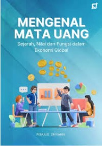 Mengenal Mata Uang: Sejarah, Nilai dan Fungsi dalam Ekonomi Global